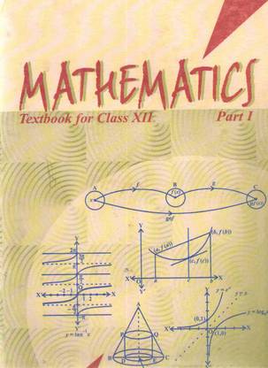 Ncert Mathematics ( Part - 1 ) Text Book For Class - Xii