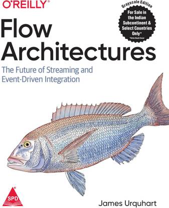 Flow Architectures: The Future of Streaming and Event-Driven Integration (Grayscale Indian Edition)