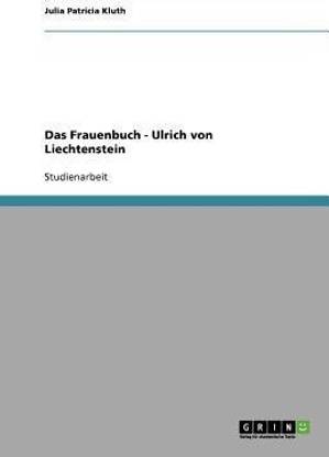 Das Frauenbuch - Ulrich von Liechtenstein