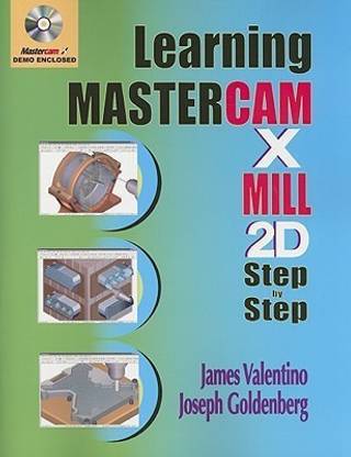 Learning Mastercam X Mill Step by Step in 2D
