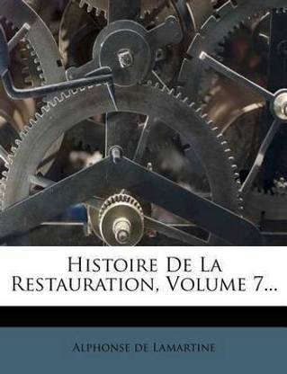 Histoire De La Restauration, Volume 7...