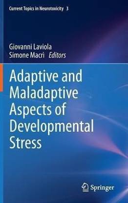 Adaptive and Maladaptive Aspects of Developmental Stress