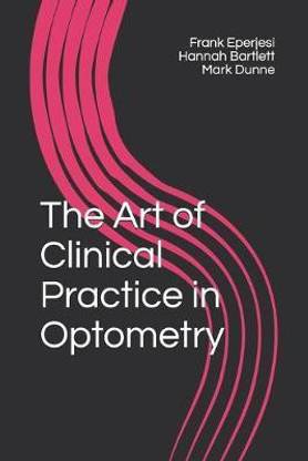 The Art of Clinical Practice in Optometry