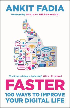 Faster: 100 Ways to Improve Your Digital Life
