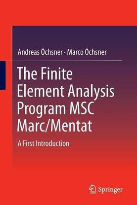 The Finite Element Analysis Program MSC Marc/Mentat