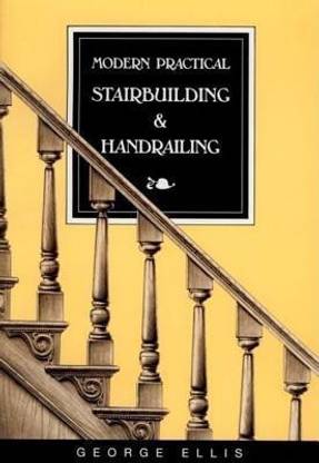 Modern Practical Stairbuilding & Handrailing