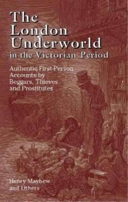 The London Underworld in the Victorian Period: v. 1