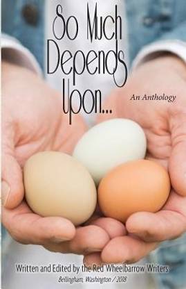 So Much Depends Upon...