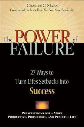 The Power of Failure - 27 Ways to Turn Life's Setbacks into Success