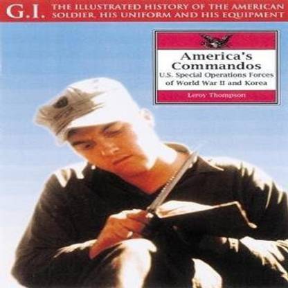 America's Commandos: U.s. Special Operations Forces of World War Ii and Korea G I Series Vol 25