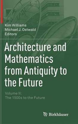 Architecture and Mathematics from Antiquity to the Future