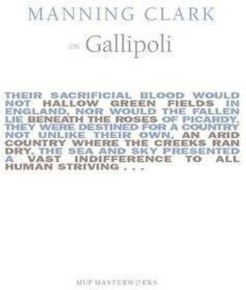 Manning Clark On Gallipoli