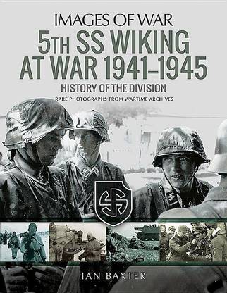 5th SS Division Wiking at War 1941-1945: History of the Division