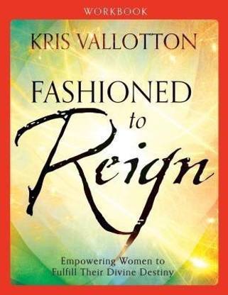 Fashioned to Reign Workbook - Empowering Women to Fulfill Their Divine Destiny