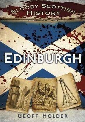 Bloody Scottish History: Edinburgh