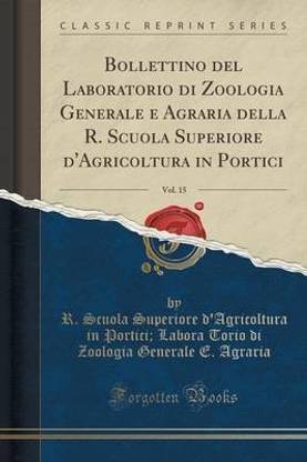 Bollettino del Laboratorio Di Zoologia Generale E Agraria Della R. Scuola Superiore d'Agricoltura in Portici, Vol. 15 (Classic Reprint)