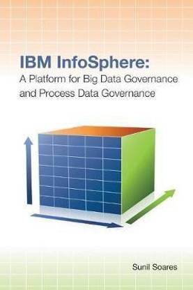 IBM Infosphere: a Platform for Big Data Governance and Process Data Governance