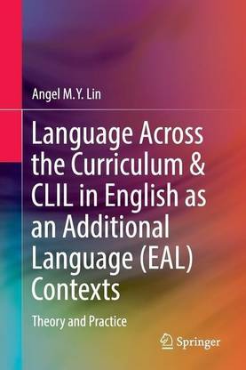 Language Across the Curriculum & CLIL in English as an Additional Language (EAL) Contexts