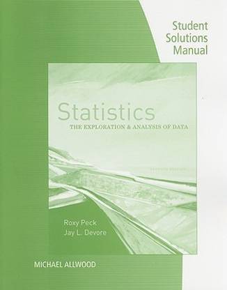 Student Solutions Manual for Peck/Devore's Statistics: The Exploration & Analysis of Data, 7th