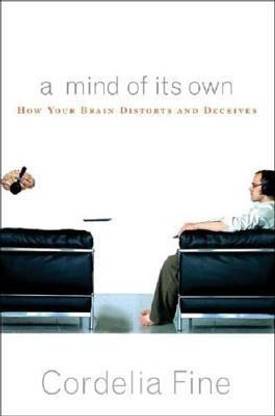 A Mind of Its Own: How Your Brain Distorts and Decieves