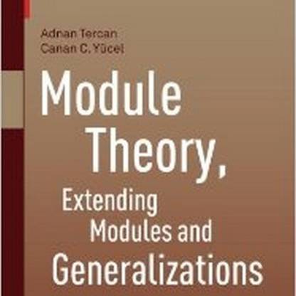 Module Theory, Extending Modules and Generalizations