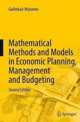Mathematical Methods and Models in Economic Planning, Management and Budgeting