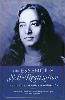 Essence of Self Realization  - The Wisdom of Paramhansa Yogananda