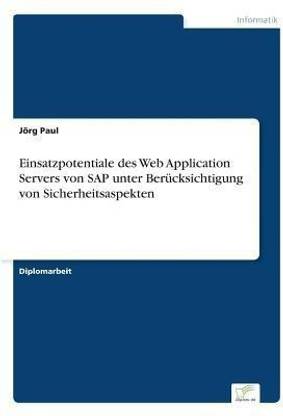 Einsatzpotentiale des Web Application Servers von SAP unter Beruecksichtigung von Sicherheitsaspekten