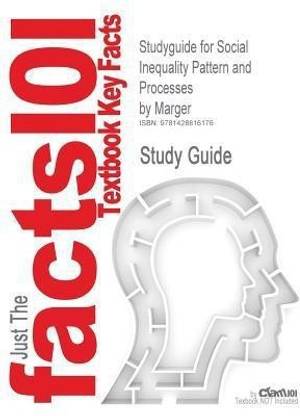 Studyguide for Social Inequality Pattern and Processes by Marger, ISBN 9780767420860