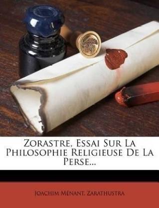 Zorastre, Essai Sur La Philosophie Religieuse De La Perse...