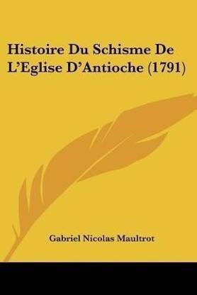 Histoire Du Schisme De L'Eglise D'Antioche (1791)