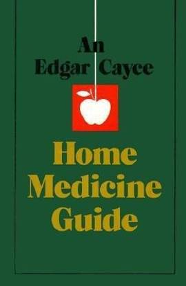 Edgar Cayce Home Medicine Guide