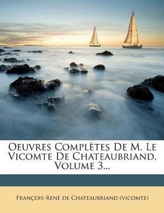 Oeuvres Completes de M. Le Vicomte de Chateaubriand, Volume 3...