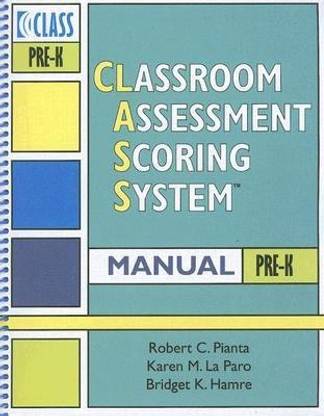 Classroom Assessment Scoring System (CLASS) Manual, Pre-K