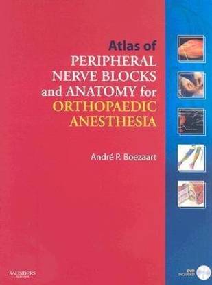 Atlas of Peripheral Nerve Blocks and Anatomy for Orthopaedic Anesthesia with DVD
