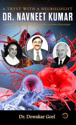 Dr. Navneet Kumar - A TRYST WITH A NEUROLOGIST