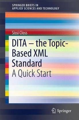DITA - the Topic-Based XML Standard