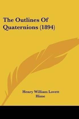 The Outlines Of Quaternions (1894)
