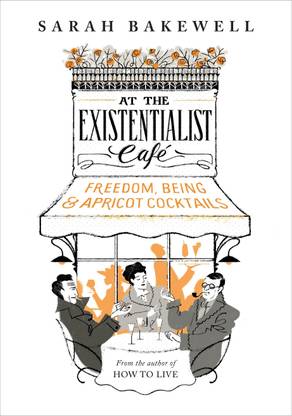 At The Existentialist Cafe  - Freedom Being, and Apricot Cocktails
