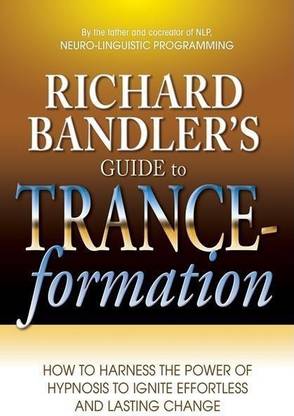 Richard Bandler's Guide to Trance-Formation