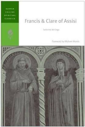 Francis And Clare Of Assisi: Selected Writings