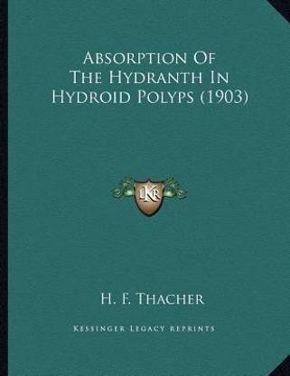 Absorption Of The Hydranth In Hydroid Polyps (1903)