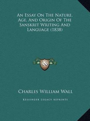 An Essay On The Nature, Age, And Origin Of The Sanskrit Writing And Language (1838)