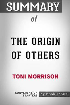 Summary of The Origin of Others by Toni Morrison Conversation Starters