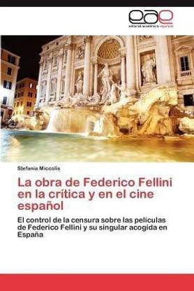 La Obra de Federico Fellini En La Critica y En El Cine Espanol