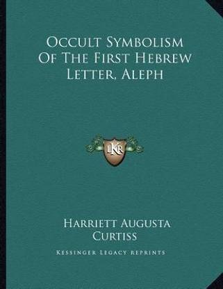 Occult Symbolism of the First Hebrew Letter, Aleph