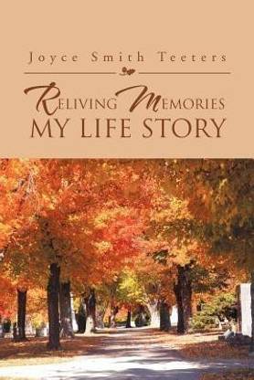 Reliving Memories, My Life Story