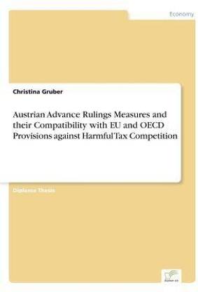 Austrian Advance Rulings Measures and their Compatibility with EU and OECD Provisions against Harmful Tax Competition