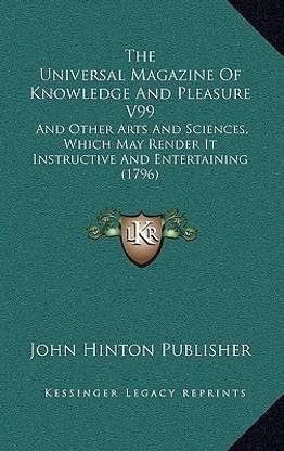 The Universal Magazine Of Knowledge And Pleasure V99