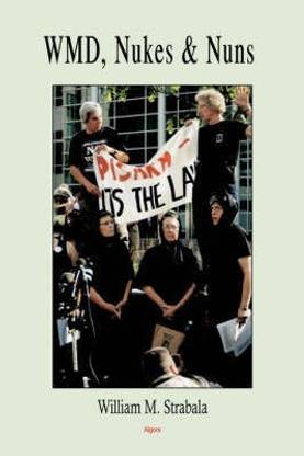 WMD, Nuns and Nukes